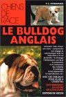 Histoire, standards, caractristiques de la race; conseils pour le choix, l'ducation, le dressage, l'alimentation et les soins du bulldog anglais