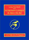 Le livre de Waltham de la nutrition clinique du chien et du chat
