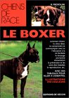 Manuel : Le Boxer : choix d'un chiot de cette race, son ducation, son dressage, les soins requis, l'alimentation, la reproduction.